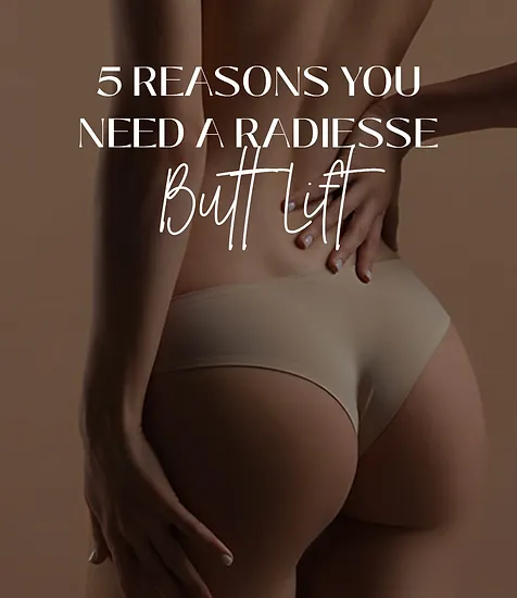 5 Reasons You Need A Radiesse Butt Lift: Body Tonic RX journal article, Austin, TX