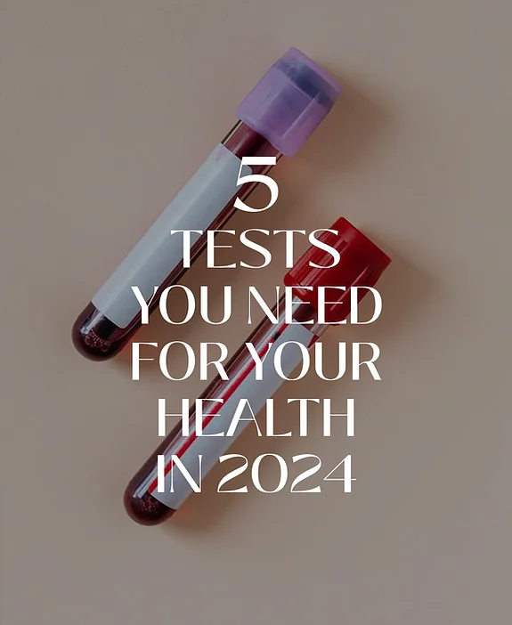 5 TESTS YOU NEED TO GET AHEAD OF YOUR HEALTH IN 2024: Body Tonic RX journal article, Austin, TX