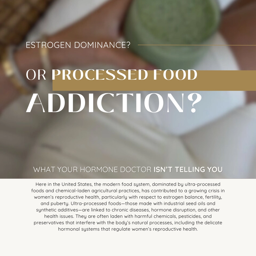 Estrogen Dominance or Ultra-Processed Foods? What Your Hormone Doctor Isn’t Saying: Body Tonic RX journal article, Austin, TX
