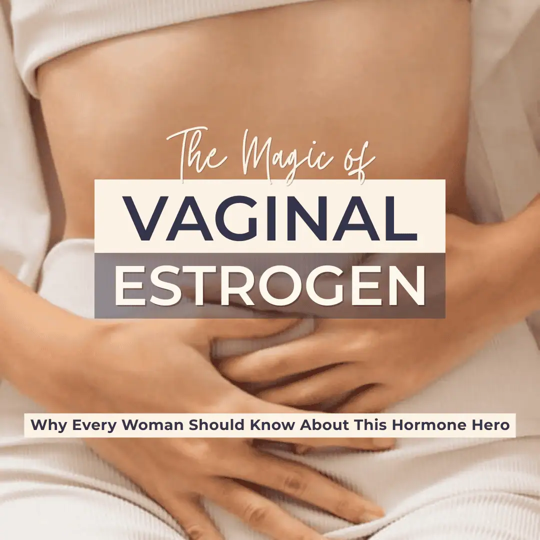 The Magic of Vaginal Estrogen: Why Every Woman Should Know About This Hormone Hero: Body Tonic RX journal article, Austin, TX