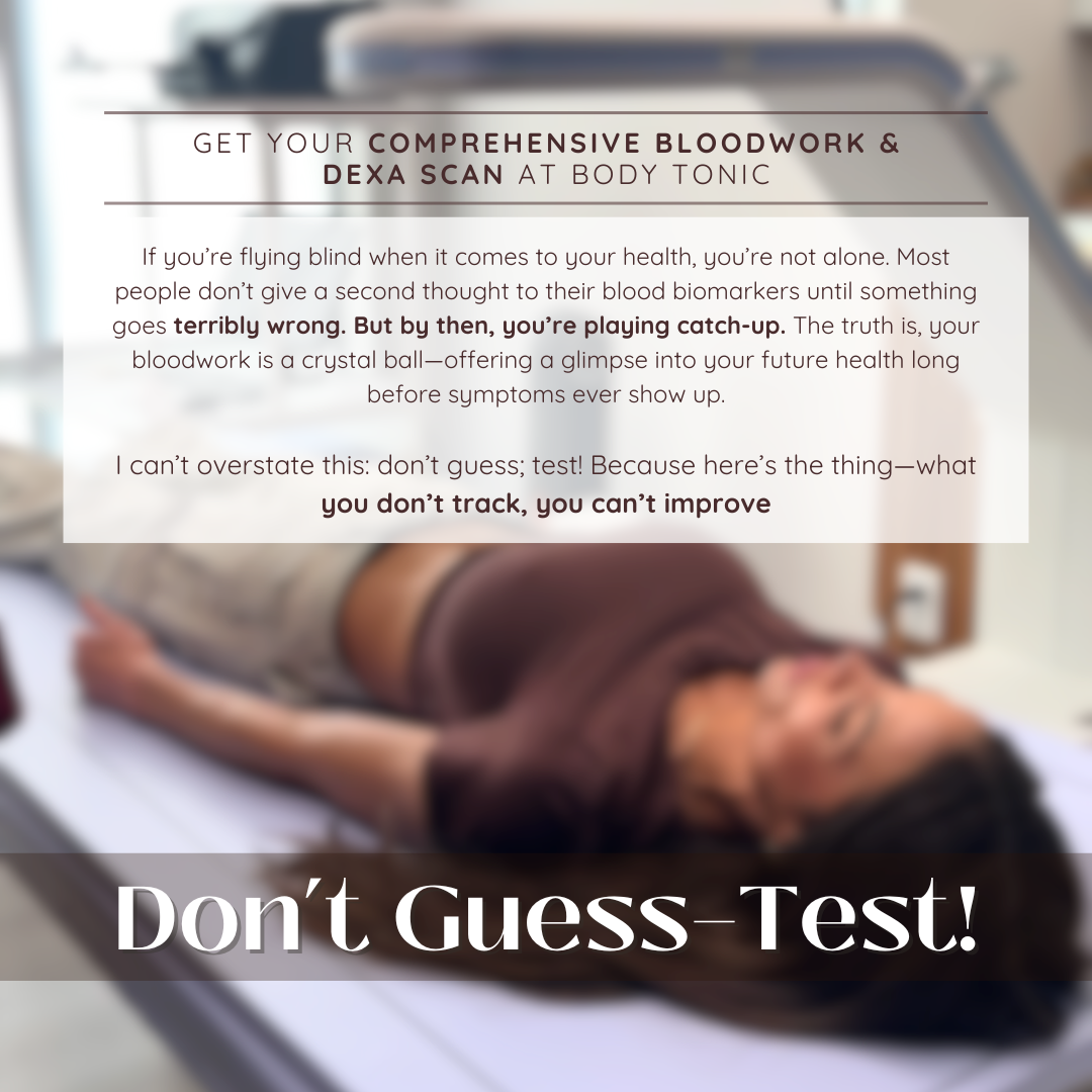 Don’t Guess: Test! Get Your Comprehensive Bloodwork & DEXA Scan at Body Tonic: Body Tonic RX journal article, Austin, TX