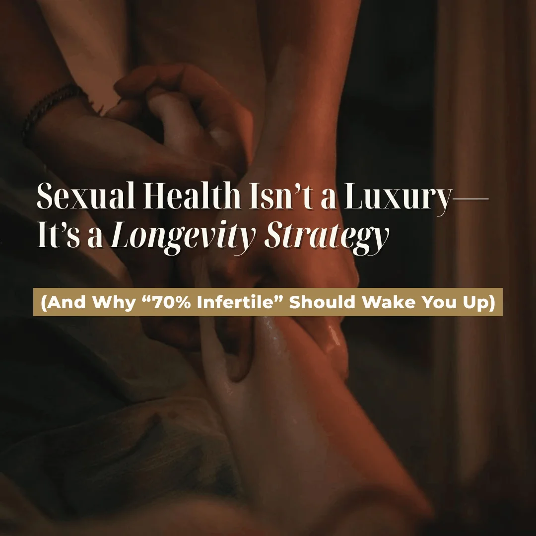 Sexual Health Isn't a Luxury, It's a Longevity Strategy (And Why "70% Infertile" Should Wake You Up): Body Tonic RX journal article, Austin, TX